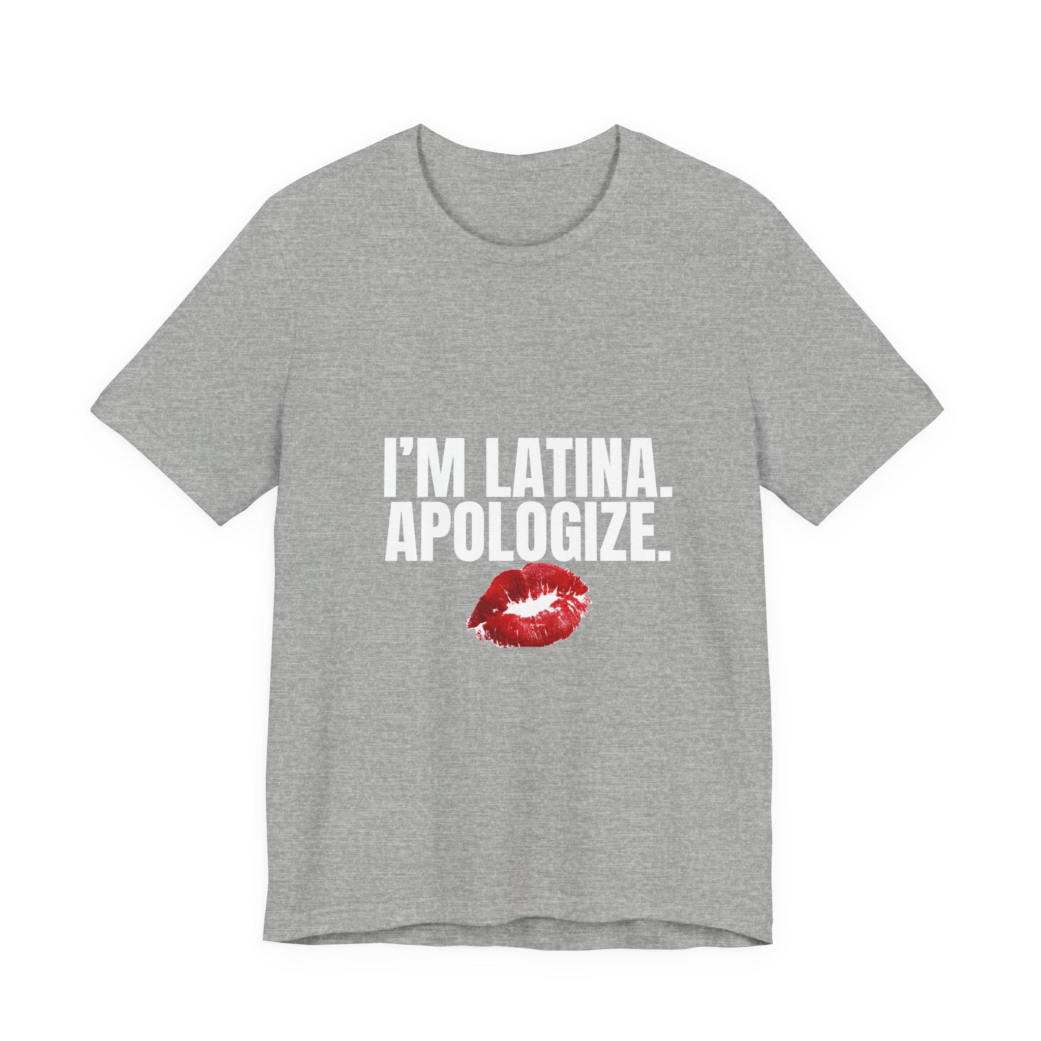 I’m Latina. Apologize. Tee | Tales of a Latina