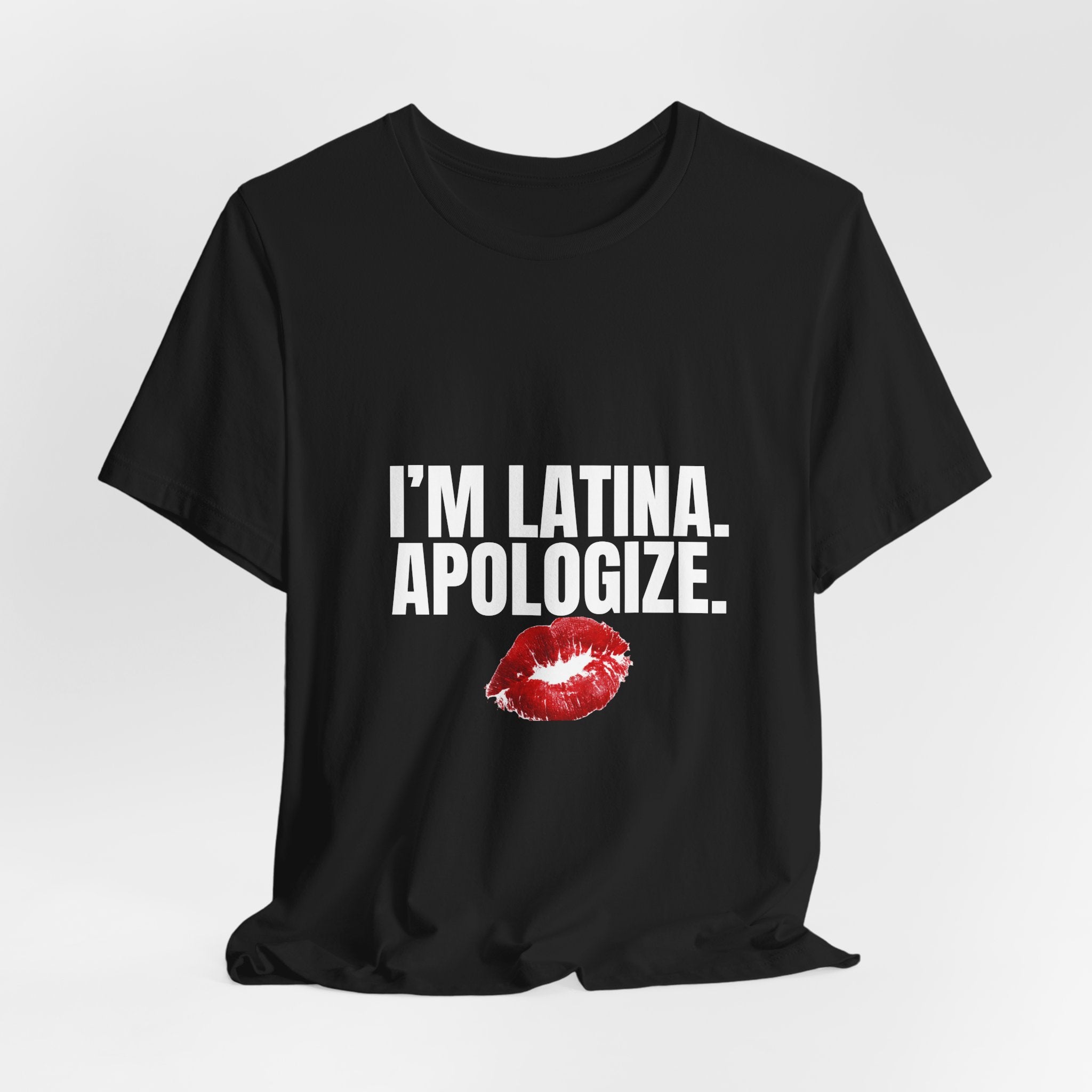 I’m Latina. Apologize. Tee | Tales of a Latina