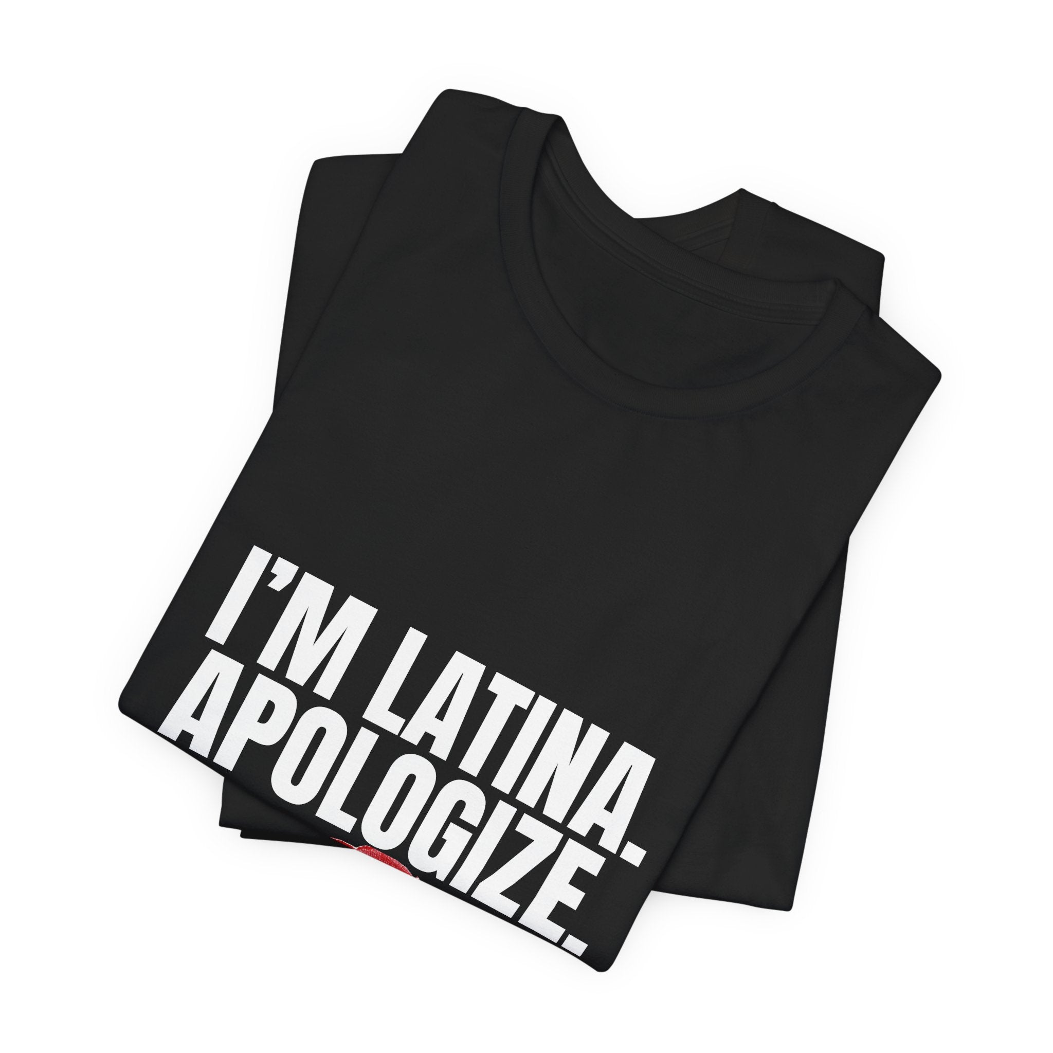 I’m Latina. Apologize. Tee | Tales of a Latina